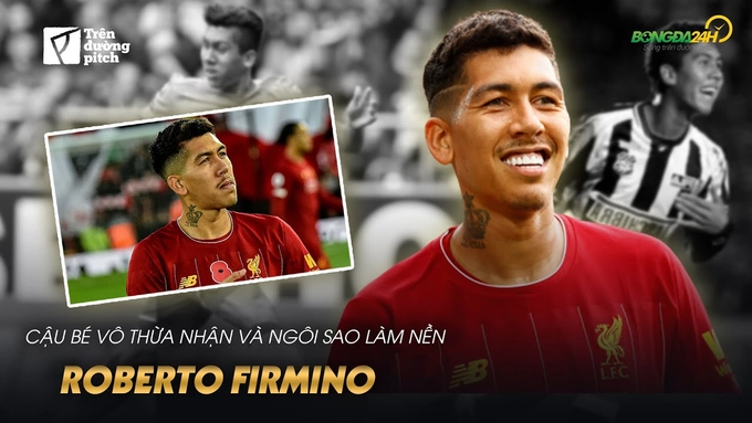 VIDEO: Roberto Firmino: Cậu bé vô thừa nhận và ngôi sao làm nền