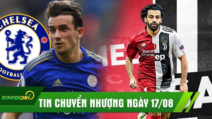 TIN CHUYỂN NHƯỢNG 17/8: Juventus nổ bom tấn Salah? Chelsea đạt thỏa thuận mua Chilwell