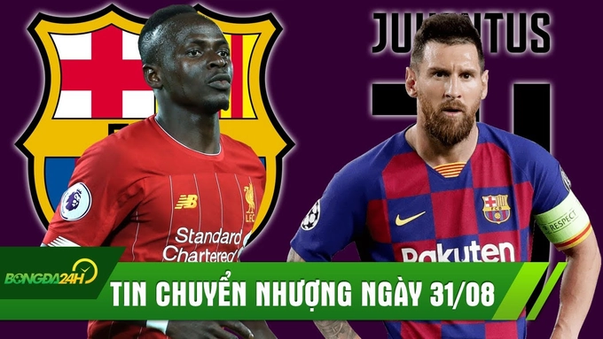 TIN CHUYỂN NHƯỢNG 31/8: Messi đến Juve sát cánh cùng Ronaldo? Mane tái hợp thầy cũ tại Barca?