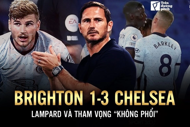 Brighton 1-3 Chelsea: Lampard và tham vọng không phổi