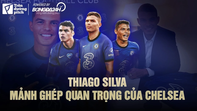 VIDEO: Thiago Silva: Mảnh ghép quan trọng trong đội hình Chelsea