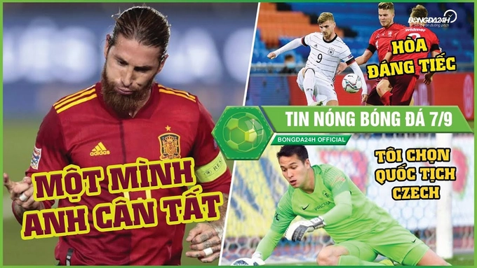 TIN NÓNG BÓNG ĐÁ 7/9: Ramos giúp TBN vượt mặt Đức trên BXH; Filip Nguyễn từ bỏ giấc mơ Việt Nam