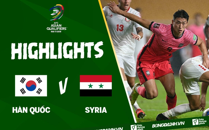 Video tổng hợp: Hàn Quốc 2-1 Syria (Vòng loại World Cup 2022)