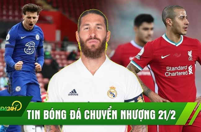 Tin bóng đá chuyển nhượng 21/2: Ramos sắp tới MU, Liverpool thua thảm; Chelsea hòa nhọc