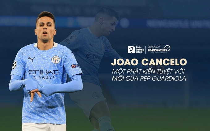 VIDEO: Joao Cancelo: Phát kiến tuyệt vời mới của Pep Guardiola