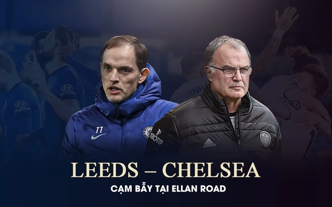 Leeds vs Chelsea: Cạm bẫy tại Ellan Road