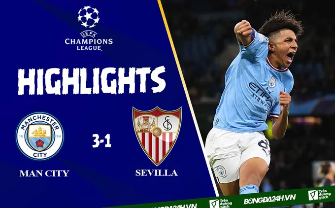 Video tổng hợp Man City vs Sevilla clip bàn thắng cúp C1 2022/2023