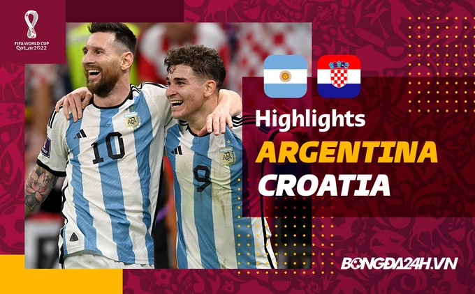 Link xem video bóng đá Argentina vs Croatia World Cup 2022: Messi vào chung kết