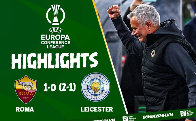 Video tổng hợp: Roma vs Leicester lượt về bán kết Conference League 2022