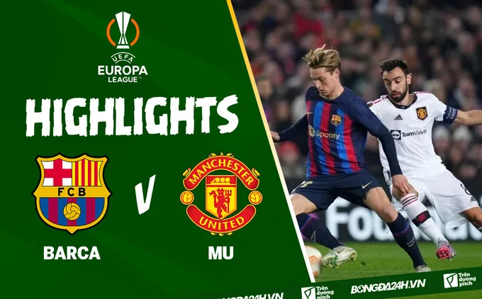 Highlights Barca vs MU: Màn rượt đuổi ngoạn mục (UEFA Europa League 2022/23)