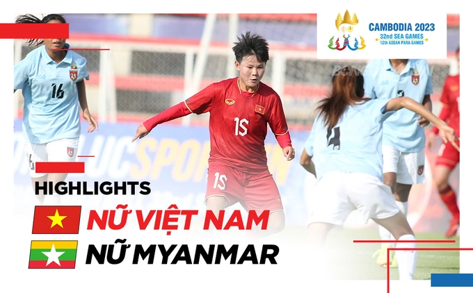 Video tổng hợp: Nữ Việt Nam 3-1 Nữ Myanmar (Bảng A SEA Games 32)
