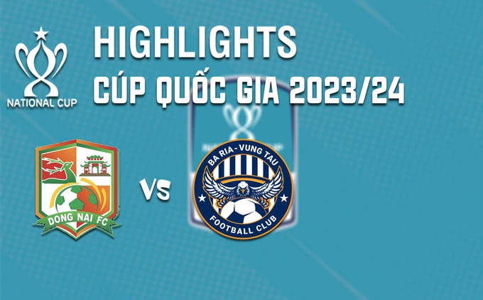 Video tổng hợp: Đồng Nai - Vũng Tàu (Cúp quốc gia 2023/24)