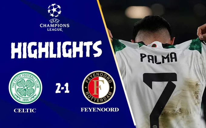 Link xem video Celtic vs Feyenoord: Rời giải bằng 1 chiến thắng